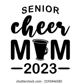 Senior Cheer Mom 2023is a vector design for printing on various surfaces like t shirt, mug etc.