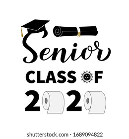 Senior Class of 2020 lettering with toilet paper and graduation cap. Coronavirus COVID-19 quarantine. Funny typography poster. Vector template for graduation greeting card, banner, sticker, t-shirt. 