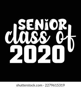 Senior Class Of 2020 T Shirt Design, Vector file