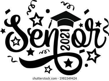 Senior Class of 2021 for greeting, invitation card. Text for graduation design. Graduation for T-Shirt Design. high school or college graduate. T-shirt, party, high school or college graduate.