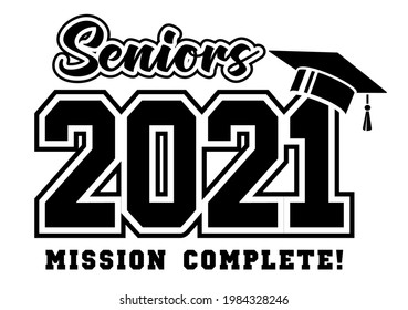 Senior Class of 2021 greeting, invitation card. Mission complete. Text for graduation design, congratulation event, T-shirt, party, high school or college graduate. Vector on transparent background