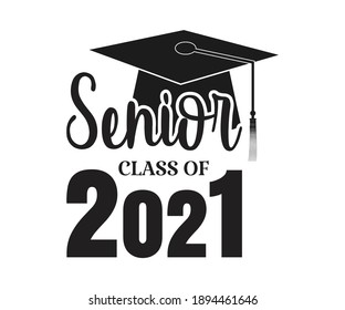 Senior Class Of 2021 Printable Vector Illustration. Typography T-shirt Graphics, Typography Art Lettering Composition Design.