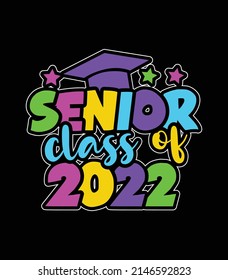 senior class of 2022 ,Graduation t-shirt design. svg