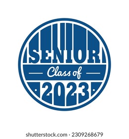 Senior Class of 2023. Typography design template for greeting, invitation card, banner, t-shirt, party, high school, college graduate, etc. Vector Illustration.