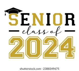 Senior Class Of 2024 T-shirt, Senior Class T-shirt, Graduate Shirt, Graduate Saying, High School Shirt, University T-shirt, Class of 2024, Last Day Of School, Cut File For Cricut And Silhouette