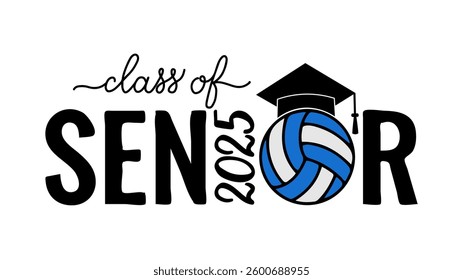 Senior class of 2025 lettering with graduation cap and volleyball ball. Congratulations to graduates typography poster.  Vector template for greeting card, banner, sticker, shirt, etc