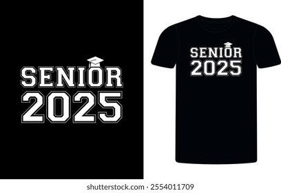 Senior class of 2025 t-shirt design, high school or college graduate event or party t-shirt Design, Graduation T-Shirt Design.