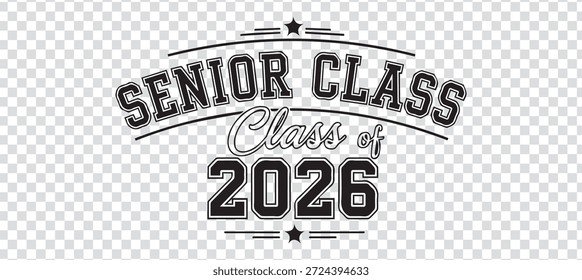 Senior Class of 2026 graduation typography collection featuring vintage and modern badge style designs. Black and white academic logos with retro lettering, ribbons, stars, and classic school emblems. Perfect for graduation apparel, t-shirt prints, banners, posters, stickers, yearbooks, party decorations, and school merchandise. Clean vector style suitable for print and digital use.