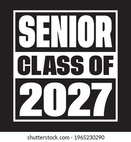 Senior Class Of 2027 Vector, T shirt Design Dark Background 
