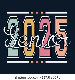 Senior Class greeting, invitation card. Text for graduation design, congratulation event, T-shirt, party, high school or college graduate. Senior 2025 CLASS of 2025 Graduation