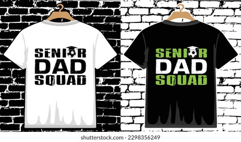 Senior Dad Squad Soccer T shirt Design, vector Soccer T shirt  design, Football shirt, Soccer typography T shirt design