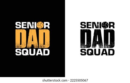 Senior Dad Squad Volleyball Quote T shirt design, typography