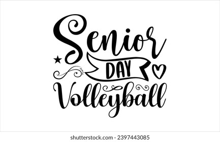 Senior day volleyball- Firefighter t- shirt design, Hand drawn vintage hand lettering for Cutting Machine, Silhouette Cameo, Cricut, Isolated on white background.