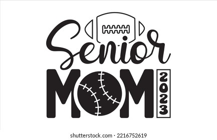 Senior mom 2023 SVG,  baseball svg, baseball shirt, softball svg, softball mom life, Baseball svg bundle, Files for Cutting Typography Circuit and Silhouette, digital download Dxf, png svg