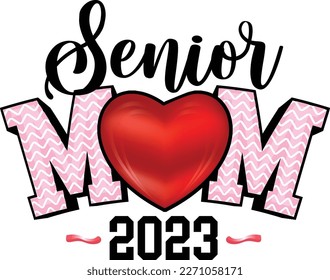 Senior Mom 2023 SVG, Cut File ,Vector Design For Printing On Various Surfaces Like T Shirt, Mug Etc. svg