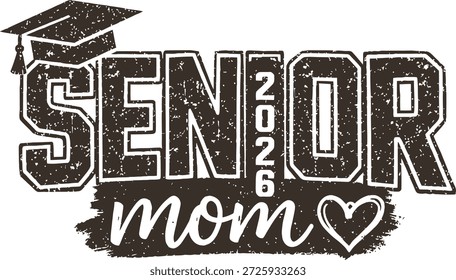 Senior Mom 2026 Distressed Vector Design with Graduation Cap