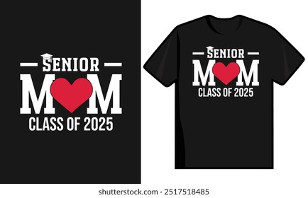 Senior Mom Class Of 2025 T Shirt Design