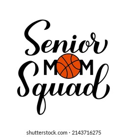 Senior mom squad hand lettering. Basketball quote calligraphy. Vector template for typography poster, banner, sticker, t-shirt, etc.