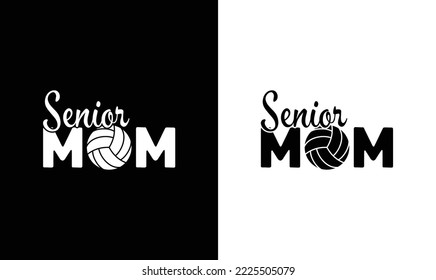 Senior Mom Volleyball Quote T shirt design, typography