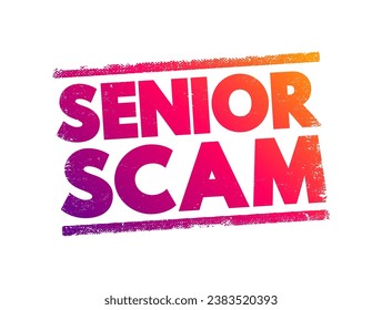Senior Scam text stamp, concept background