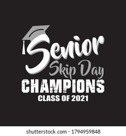 Senior Skip Day Champions Class Of 2021 T Shirt Design Vector Black Background 