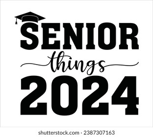 Senior Things 2024 T-shirt, Graduation, Senior 2024 Class of 2024, studio.3, Cut files for Cricut, Silhouette, Clipart, Instant Download