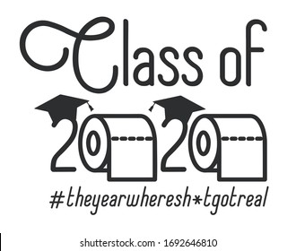 Seniors Class of 2020 lettering with toilet pape and graduation cap. Coronavirus quarantine. Funny graduation design. The year sh#t got real. Vector template for greeting card, banner, t-shirt.
