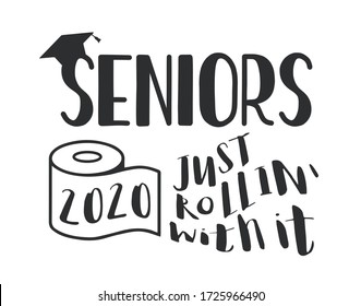 Seniors Class of 2020 lettering with toilet pape and graduation cap. 2020 Just Rollin with It. Coronavirus quarantine. Funny graduation design. Vector template for greeting card, banner, t-shirt.
