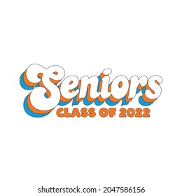 Seniors Class Of 2022 Vector, T shirt Design, White background, apparel typography illustration, graduation class of 2022, senior class of 2022 this is our year