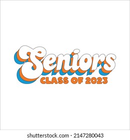 Seniors Class Of 2023 Vector, T shirt Design, White background, apparel typography illustration, graduation class of 2023, senior class of 2023 this is our year