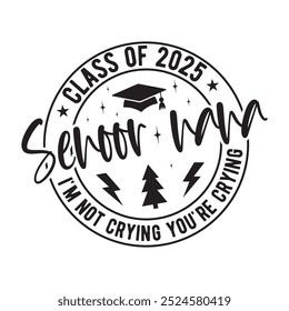 Senoor nana class of 2025 i'm not crying, you're crying