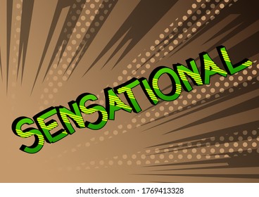 Sensational - Comic book style cartoon words on abstract background.