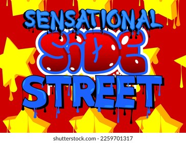 Sensational Side Street. Graffiti tag. Abstract modern street art decoration performed in urban painting style.