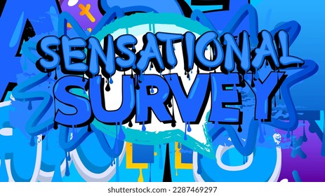 Sensational Survey. Graffiti tag. Abstract modern street art decoration performed in urban painting style.
