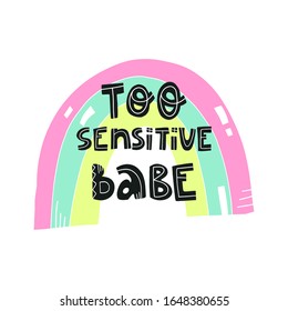 Too sensitive babe is my super power fun hand drawn lettering text. Card, banner, t-shirt print design.Trendy colors vector illustration on isolated background.