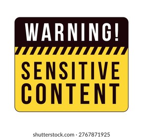 Sensitive content warning label overlay. Emotionally triggering material disclaimer. Isolated vector sign. Digital media alert. Attention element. Graphic illustration with text. Platform message