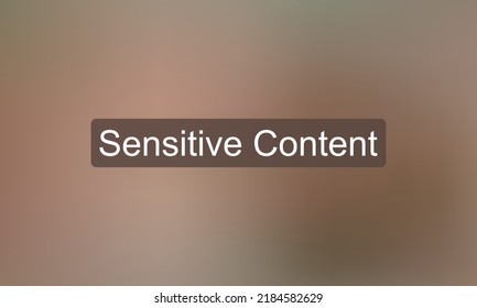 Sensitive Content Warning Text Is Written On Blurred Background. Vector Typography