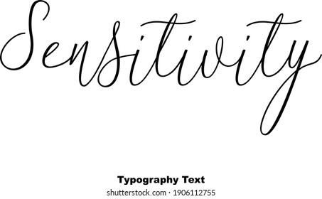 Sensitivity Handwritten Font Typography Text Positive Quote on White Background