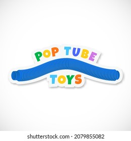 Sensory Kids Toy From Corrugated Blue Pipe Vector Sticker, Label Or Sign Template. Colorful Plastic Flexible Wire Anti Stress Pop Tube Children Toy Illustration With Typography. Isolated.