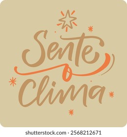 Sente o clima. feel the mood in brazilian portuguese. Modern hand Lettering. vector.