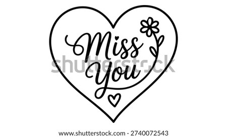 Sentimental miss you design with cursive typography inside heart outline, decorative flower stem, and small heart accent for emotional farewell themes