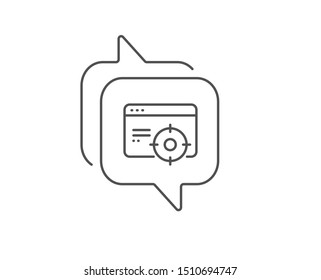 Seo line icon. Chat bubble design. Web targeting sign. Traffic management symbol. Outline concept. Thin line seo targeting icon. Vector