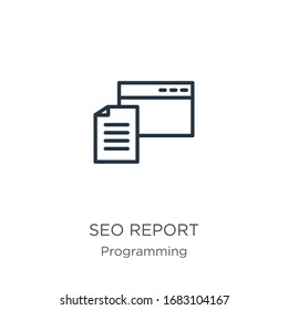 Seo report icon. Thin linear seo report outline icon isolated on white background from programming collection. Line vector sign, symbol for web and mobile