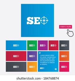 SEO sign icon. Search Engine Optimization symbol. Metro style buttons. Modern interface website buttons with hand cursor pointer. Vector