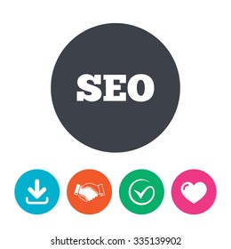 SEO sign icon. Search Engine Optimization symbol. Download arrow, handshake, tick and heart. Flat circle buttons.