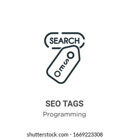 Seo tags outline vector icon. Thin line black seo tags icon, flat vector simple element illustration from editable programming concept isolated stroke on white background
