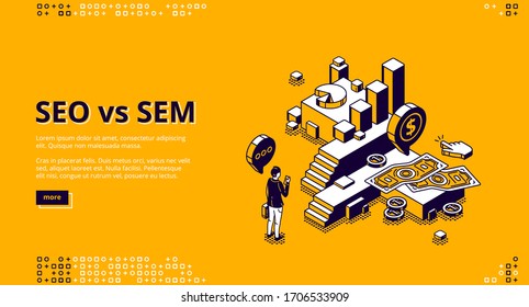 Página de inicio isométrica Seo vs Sem. Marketing digital y optimización de motores de búsqueda. Empresario con móvil en las escaleras con tabla de crecimiento, cuentas de dinero, clic cursor , 3d línea vectorial de arte web banner