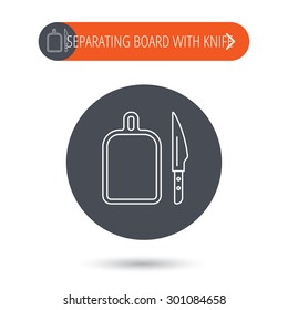Separating board icon. Kitchen knife sign. Gray flat circle button. Orange button with arrow. Vector