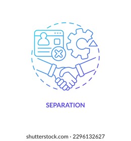 Separation blue gradient concept icon. Termination by mutual agreement. IT staffing process abstract idea thin line illustration. Isolated outline drawing. Myriad Pro-Bold font used