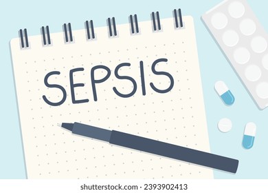 sepsis written in a spiral notebook; flat lay composition with pills and pen- vector illustration